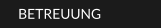 BETREUUNG